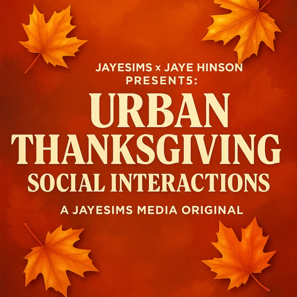 Urban Thanksgiving Social Interactions – JayESims x Jaye Hinson
