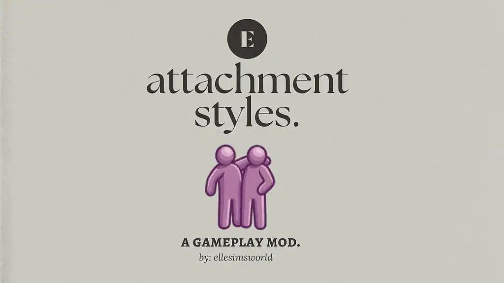Attachment Styles Mod for Sims 4