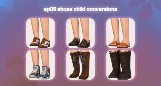 EP06 Shoes Child Conversions