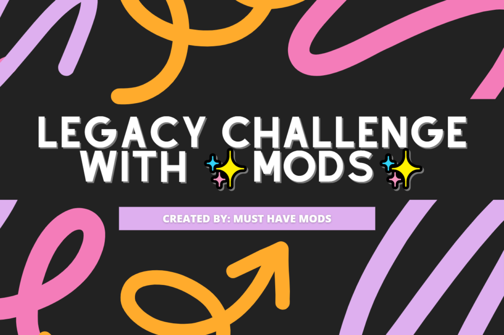 modded legacy challenge - a sims 4 legacy challenge with mods